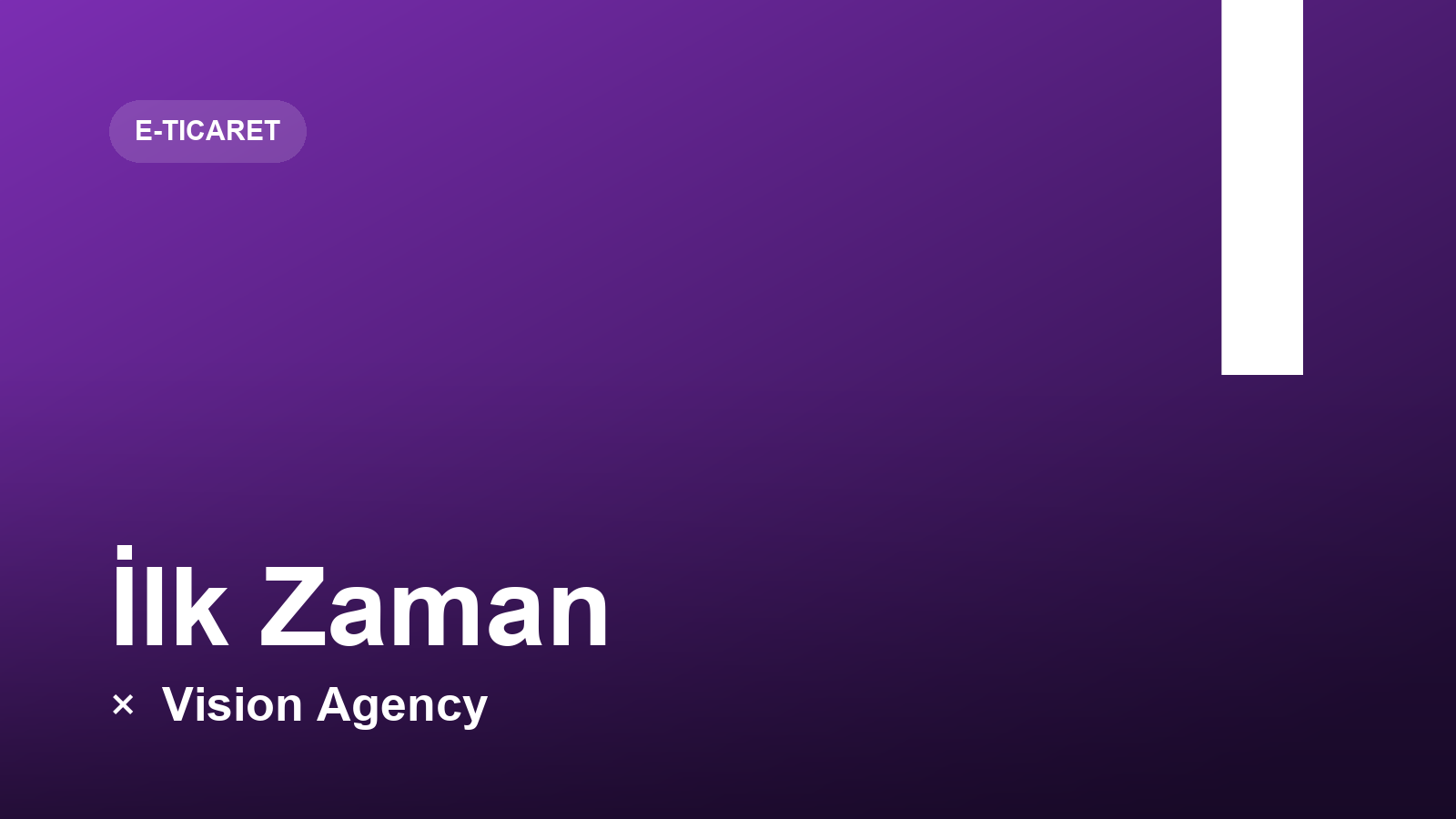 İlk Zaman × Vision Agency
